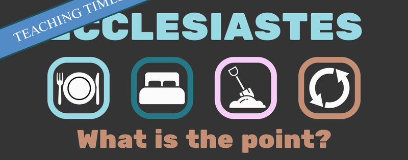 Ecclesiastes - Teaching Times